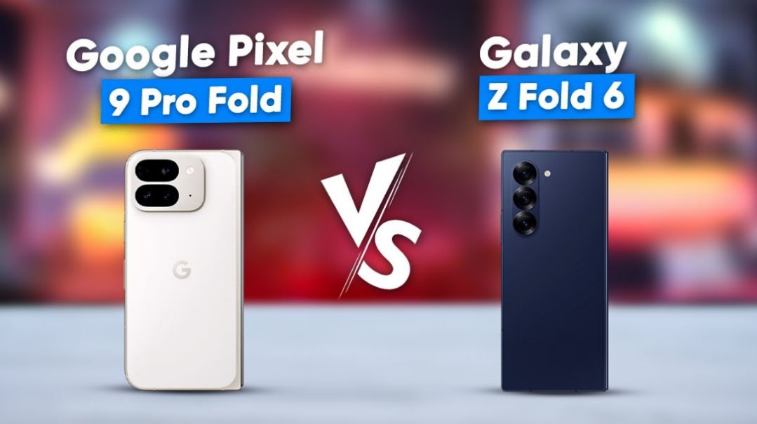 مقارنة بين جوجل Pixel 9 Pro Fold وسامسونج Galaxy Z Fold 6